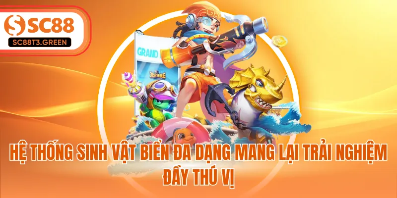 Hệ thống sinh vật biển đa dạng mang lại trải nghiệm đầy thú vị